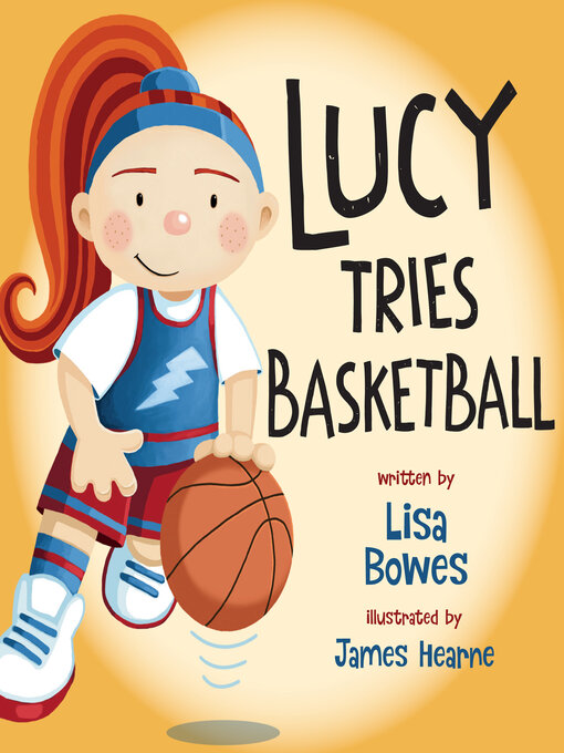 Title details for Lucy Tries Basketball by Lisa Bowes - Available